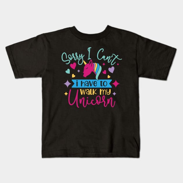 sorry i cant i have to walk my unicorn Kids T-Shirt by busines_night